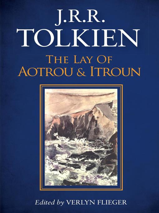 Title details for The Lay of Aotrou and Itroun by J.R.R. Tolkien - Available
